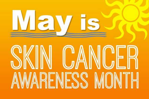 May is Skin Cancer Awareness Month