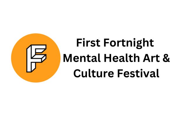 First Fortnight Mental Health Art & Culture Festival